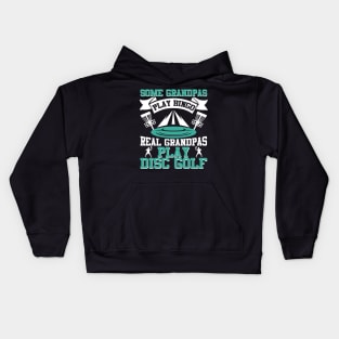 Some Grandpas Play Bingo Real Grandpas Play Disc Golf Kids Hoodie